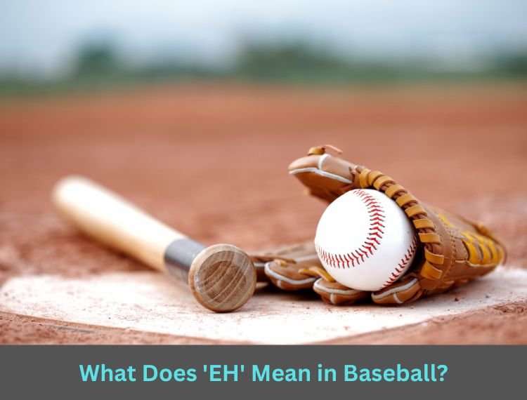 What Does 'EH' Mean in Baseball?