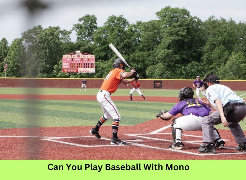 Can You Play Baseball With Mono