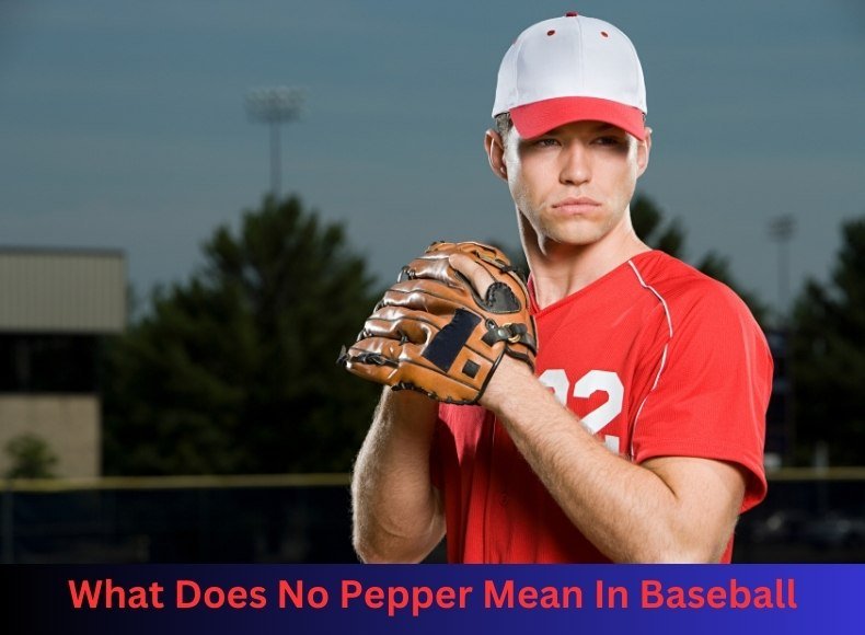 What Does No Pepper Mean In Baseball